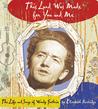 This Land Was Made for You and Me: The Life and Songs of Woody Guthrie This Land Was Made for You and Me: The Life and Songs of Woody Guthrie