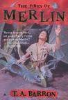 The Fires of Merlin by T.A. Barron The Fires of Merlin by T.A. Barron