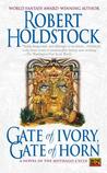 Gate of Ivory, Gate of Horn (Mythago Wood, #6) Gate of Ivory, Gate of Horn (Mythago Wood, #6)