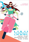 Lulu Dark and the Summer of the Fox Lulu Dark and the Summer of the Fox