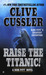 Raise The Titanic! (Dirk Pitt, #4)