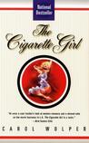 The Cigarette Girl by Carol Wolper The Cigarette Girl by Carol Wolper