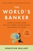 The World's Banker by Sebastian Mallaby The World's Banker by Sebastian Mallaby