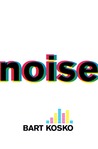 Noise by Bart Kosko