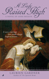 A Lady Raised High by Laurien Gardner A Lady Raised High by Laurien Gardner