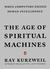 The Age of Spiritual Machines by Ray Kurzweil The Age of Spiritual Machines by Ray Kurzweil