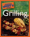 The Complete Idiot's Guide to Grilling The Complete Idiot's Guide to Grilling