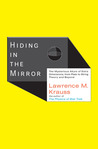Hiding in the Mirror by Lawrence M. Krauss