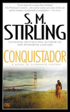 Conquistador by S.M. Stirling Conquistador by S.M. Stirling