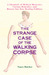 The Strange Case of the Walking Corpse: A Chronicle of Medical Mysteries, Curious Remedies, and Bizarre but True Healing Folklore