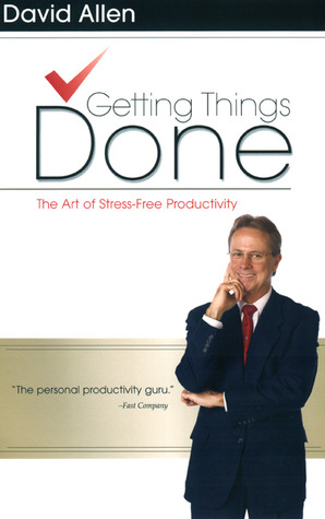 Getting Things Done by David Allen Getting Things Done by David Allen