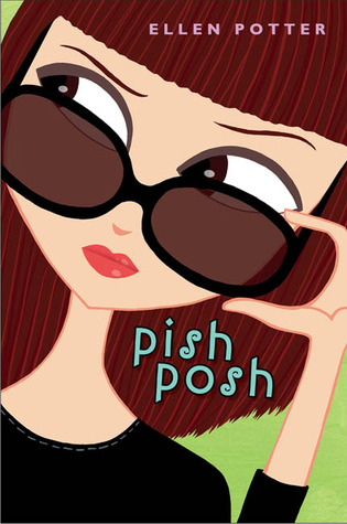 Pish Posh by Ellen Potter Pish Posh by Ellen Potter