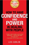 How to Have Confidence and Power in Dealing with People by Les Giblin How to Have Confidence and Power in Dealing with People by Les Giblin