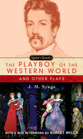The Playboy of the Western World and Other Plays by J.M. Synge