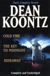 Cold Fire / Hideaway / The Key to Midnight by Dean Koontz Cold Fire / Hideaway / The Key to Midnight by Dean Koontz