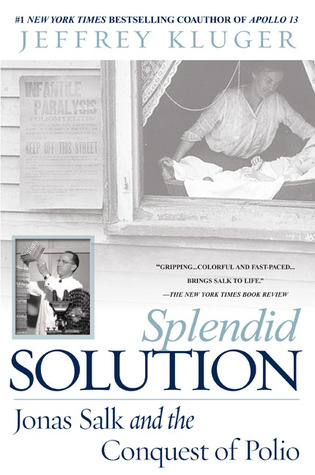 Splendid Solution: Jonas Salk and the Conquest of Polio 