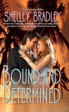 Bound and Determined by Shelley Bradley Bound and Determined by Shelley Bradley