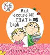 But Excuse Me That Is My Book by Lauren Child But Excuse Me That Is My Book by Lauren Child