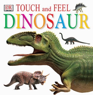Touch and Feel: Dinosaur (DK Touch and Feel)