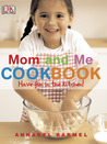 Mom and Me Cookbook: Have Fun in the Kitchen!