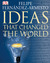 Ideas That Changed the World