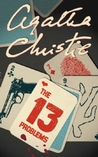 The Thirteen Problems by Agatha Christie The Thirteen Problems by Agatha Christie