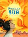 Tortilla Sun by Jennifer Cervantes Tortilla Sun by Jennifer Cervantes