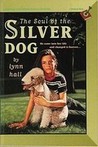 The Soul of the Silver Dog The Soul of the Silver Dog