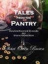 Tales From the Pantry by Shari Owen Brown Tales From the Pantry by Shari Owen Brown