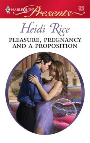 Pleasure, Pregnancy and a Proposition  - Heidi Rice