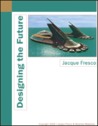 Designing The Future by Jacque Fresco Designing The Future by Jacque Fresco