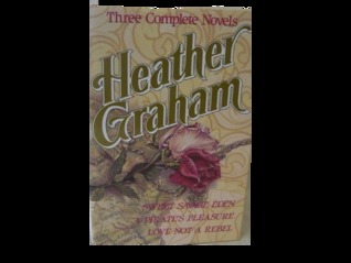 Three Complete Novels: Sweet, Savage Eden/A Pirate's Pleasure/Love Not a Rebel