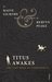 Titus Awakes: The Lost Book of Gormenghast (Gormenghast, #4)