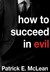 How to Succeed in Evil (Kindle Edition)