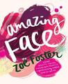 Amazing Face: clever beauty tricks, should-own products + spectacularly useful how-to-do-its Amazing Face: clever beauty tricks, should-own products + spectacularly useful how-to-do-its