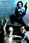 Twilight of the Dead by Travis Adkins Twilight of the Dead by Travis Adkins