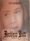 Reckless Faith: Let Go and Be Led Reckless Faith: Let Go and Be Led
