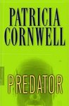 Predator by Patricia Cornwell Predator by Patricia Cornwell