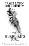 The Guardian's Soul (Samantha Brand, #2) The Guardian's Soul (Samantha Brand, #2)