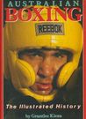 Australian Boxing: The Illustrated History Australian Boxing: The Illustrated History