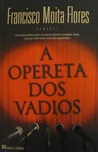 A Opereta dos Vadios by Francisco Moita Flores A Opereta dos Vadios by Francisco Moita Flores
