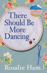 There Should Be More Dancing by Rosalie Ham There Should Be More Dancing by Rosalie Ham