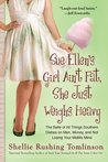 Sue Ellen's Girl Ain't Fat, She Just Weighs Heavy by Shellie Rushing Tomlinson Sue Ellen's Girl Ain't Fat, She Just Weighs Heavy by Shellie Rushing Tomlinson