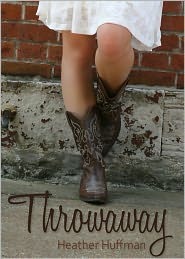 Throwaway by Heather Huffman Throwaway by Heather Huffman
