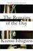 The Remains of the Day by Kazuo Ishiguro The Remains of the Day by Kazuo Ishiguro