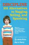 Discipline: 101 Alternatives To Nagging, Yelling, And Spanking