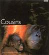 Cousins: Our Primate Relatives Cousins: Our Primate Relatives