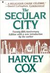 The Secular City: Secularization and Urbanization in Theological Perspective The Secular City: Secularization and Urbanization in Theological Perspective