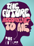 The Future According To Me (Kindle Single)