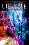 The Ultimate Sacrifice by Talia Jager The Ultimate Sacrifice by Talia Jager
